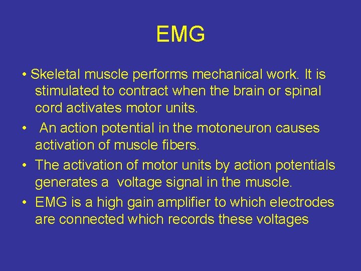 EMG • Skeletal muscle performs mechanical work. It is stimulated to contract when the