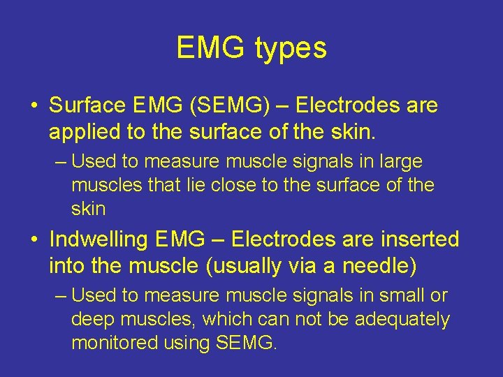 EMG types • Surface EMG (SEMG) – Electrodes are applied to the surface of