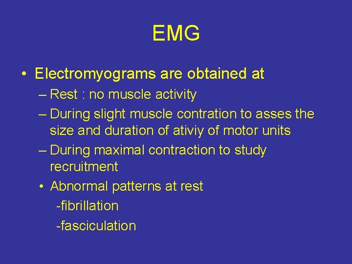 EMG • Electromyograms are obtained at – Rest : no muscle activity – During