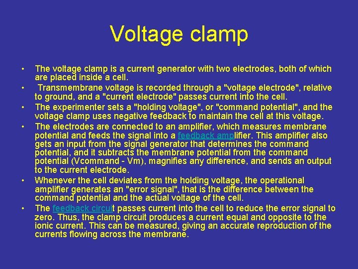 Voltage clamp • • • The voltage clamp is a current generator with two
