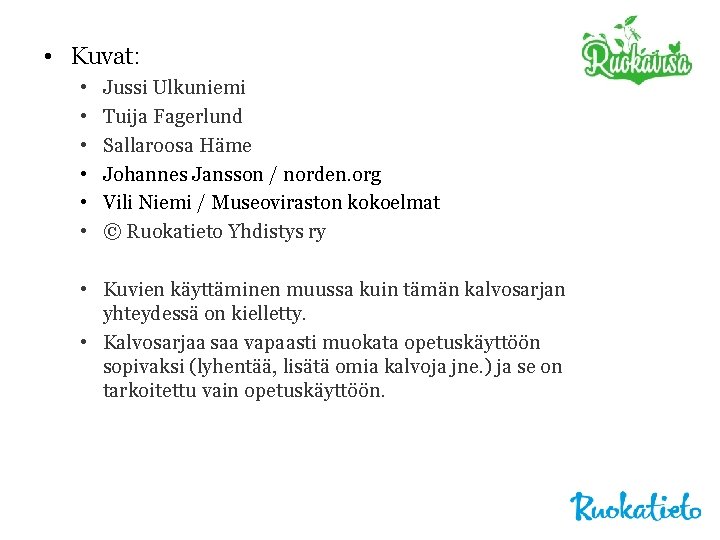  • Kuvat: • • • Jussi Ulkuniemi Tuija Fagerlund Sallaroosa Häme Johannes Jansson