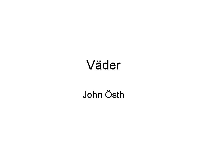 Väder John Östh 