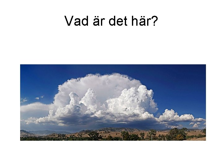 Vad är det här? 