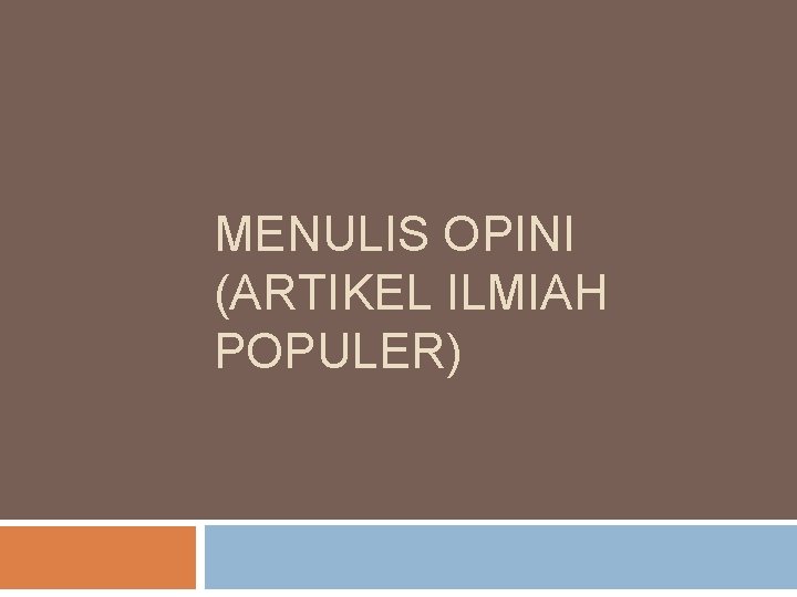 MENULIS OPINI (ARTIKEL ILMIAH POPULER) 