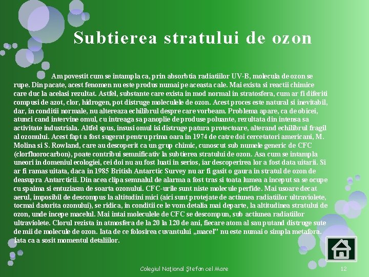 Subtierea stratului de ozon Am povestit cum se intampla ca, prin absorbtia radiatiilor UV-B, Subtierea stratului de ozon Am povestit cum se intampla ca, prin absorbtia radiatiilor UV-B,