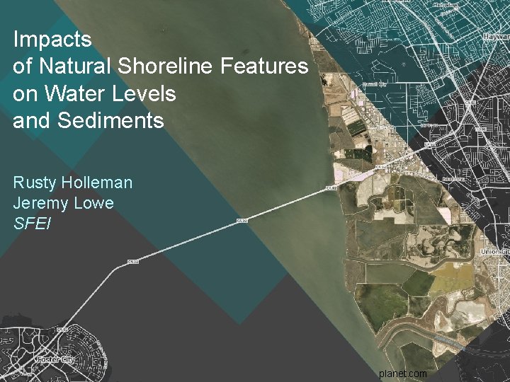 Impacts of Natural Shoreline Features on Water Levels and Sediments Rusty Holleman Jeremy Lowe