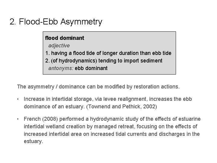2. Flood-Ebb Asymmetry flood dominant adjective 1. having a flood tide of longer duration