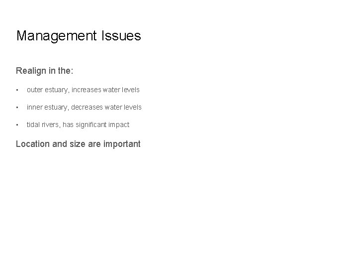 Management Issues Realign in the: • outer estuary, increases water levels • inner estuary,