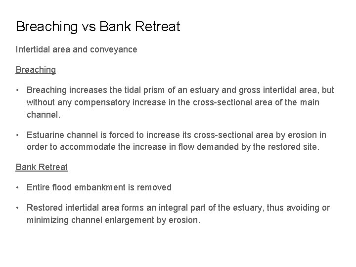 Breaching vs Bank Retreat Intertidal area and conveyance Breaching • Breaching increases the tidal