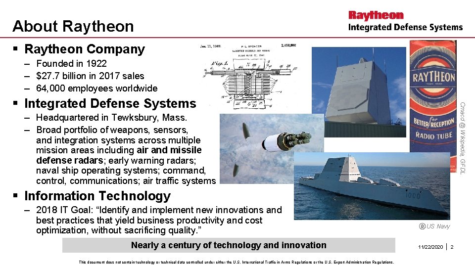 About Raytheon § Raytheon Company – Founded in 1922 – $27. 7 billion in