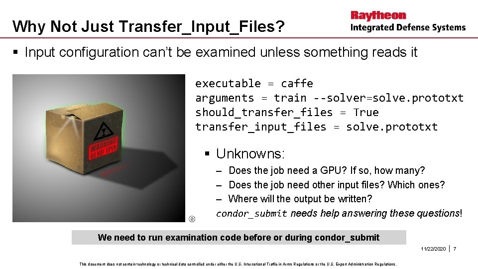 Why Not Just Transfer_Input_Files? § Input configuration can’t be examined unless something reads it