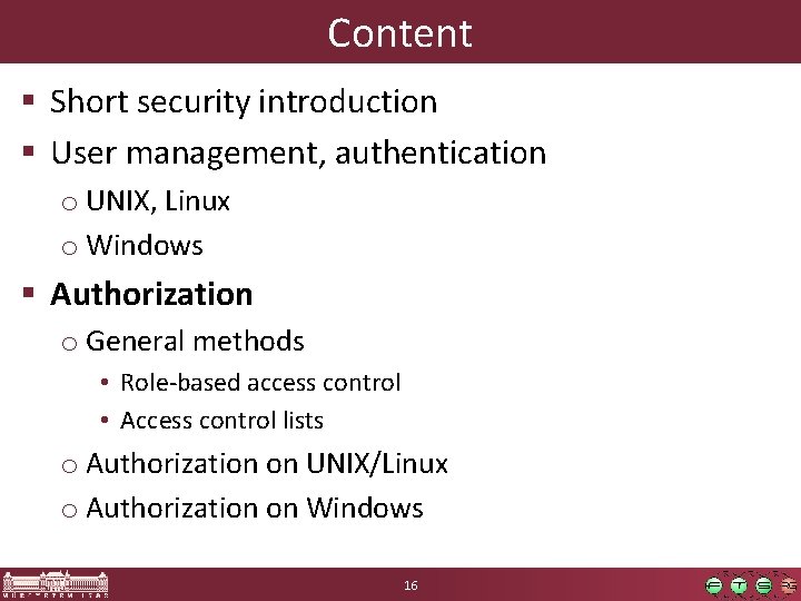 Content § Short security introduction § User management, authentication o UNIX, Linux o Windows