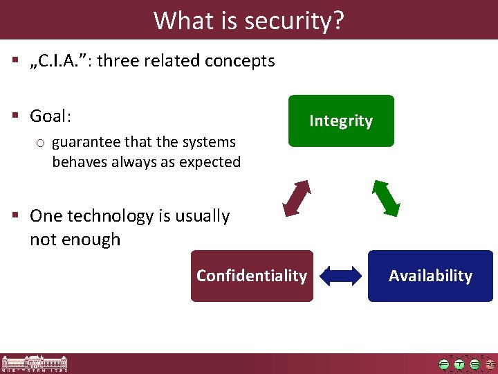 What is security? § „C. I. A. ”: three related concepts § Goal: o