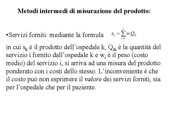 Metodi intermedi di misurazione del prodotto: • Servizi forniti: mediante la formula in cui