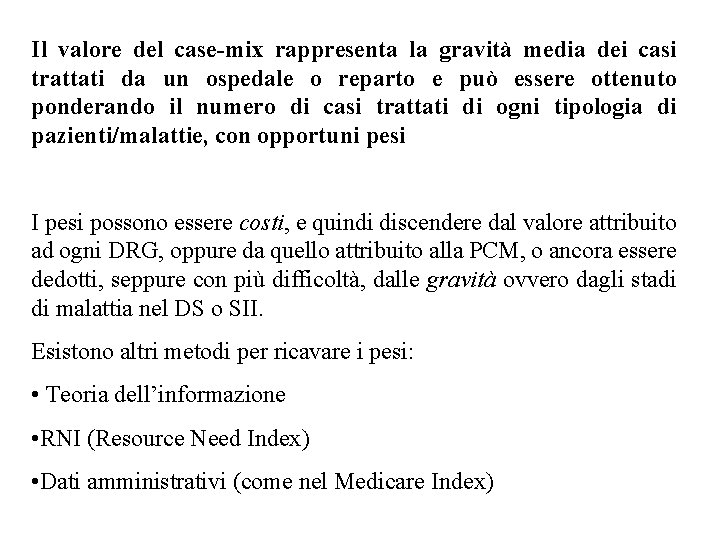 Il valore del case-mix rappresenta la gravità media dei casi trattati da un ospedale