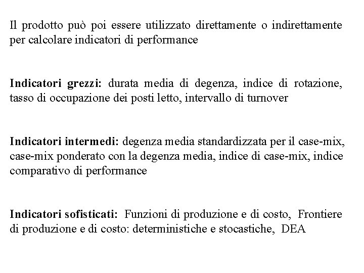 Il prodotto può poi essere utilizzato direttamente o indirettamente per calcolare indicatori di performance