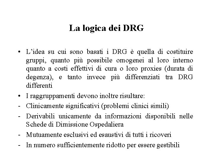 La logica dei DRG • L’idea su cui sono basati i DRG è quella