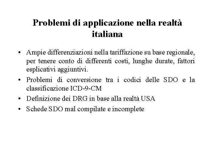 Problemi di applicazione nella realtà italiana • Ampie differenziazioni nella tariffazione su base regionale,