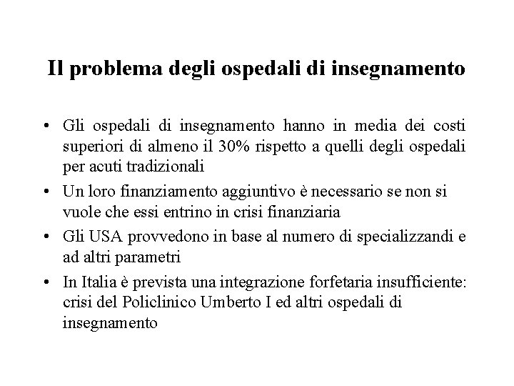 Il problema degli ospedali di insegnamento • Gli ospedali di insegnamento hanno in media