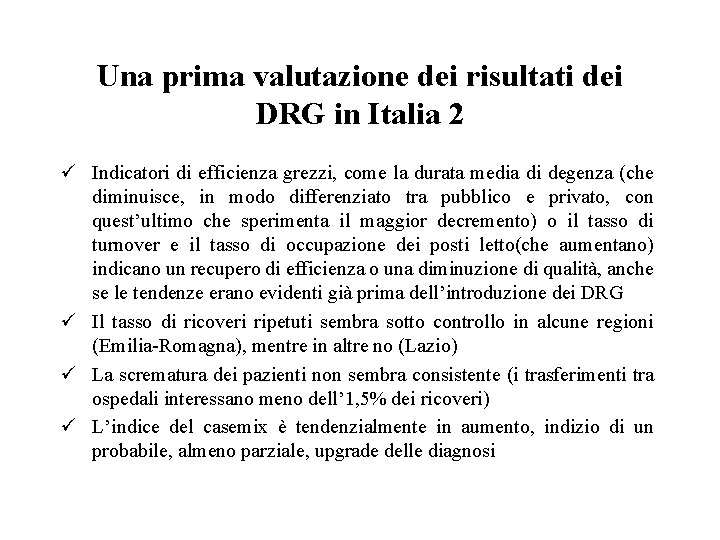 Una prima valutazione dei risultati dei DRG in Italia 2 ü Indicatori di efficienza