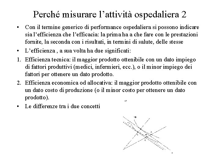 Perché misurare l’attività ospedaliera 2 • Con il termine generico di performance ospedaliera si Perché misurare l’attività ospedaliera 2 • Con il termine generico di performance ospedaliera si
