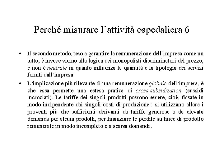 Perché misurare l’attività ospedaliera 6 • • Il secondo metodo, teso a garantire la