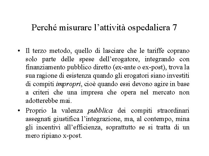 Perché misurare l’attività ospedaliera 7 • Il terzo metodo, quello di lasciare che le