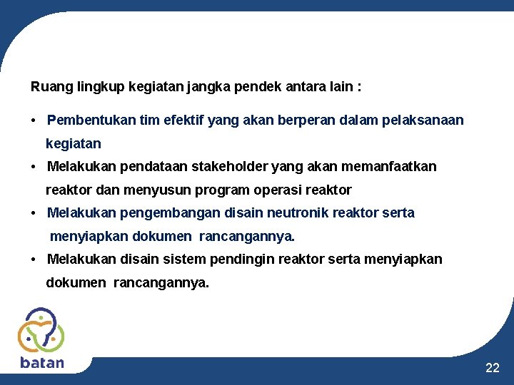 Ruang lingkup kegiatan jangka pendek antara lain : • Pembentukan tim efektif yang akan Ruang lingkup kegiatan jangka pendek antara lain : • Pembentukan tim efektif yang akan