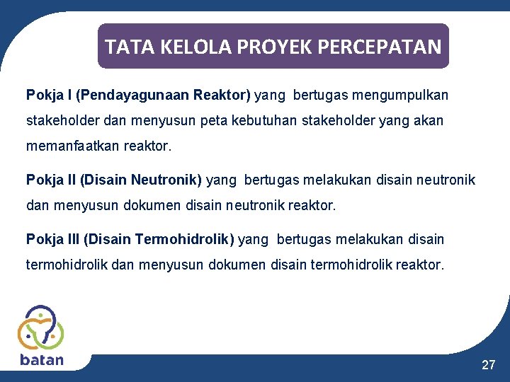 TATA KELOLA PROYEK PERCEPATAN Pokja I (Pendayagunaan Reaktor) yang bertugas mengumpulkan stakeholder dan menyusun TATA KELOLA PROYEK PERCEPATAN Pokja I (Pendayagunaan Reaktor) yang bertugas mengumpulkan stakeholder dan menyusun