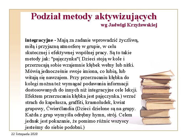 Podział metody aktywizujących wg Jadwigi Krzyżewskiej integracyjne - Mają za zadanie wprowadzić życzliwą, miłą