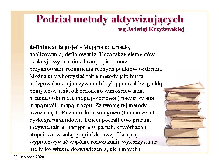 Podział metody aktywizujących wg Jadwigi Krzyżewskiej definiowania pojęć - Mają na celu naukę analizowania,