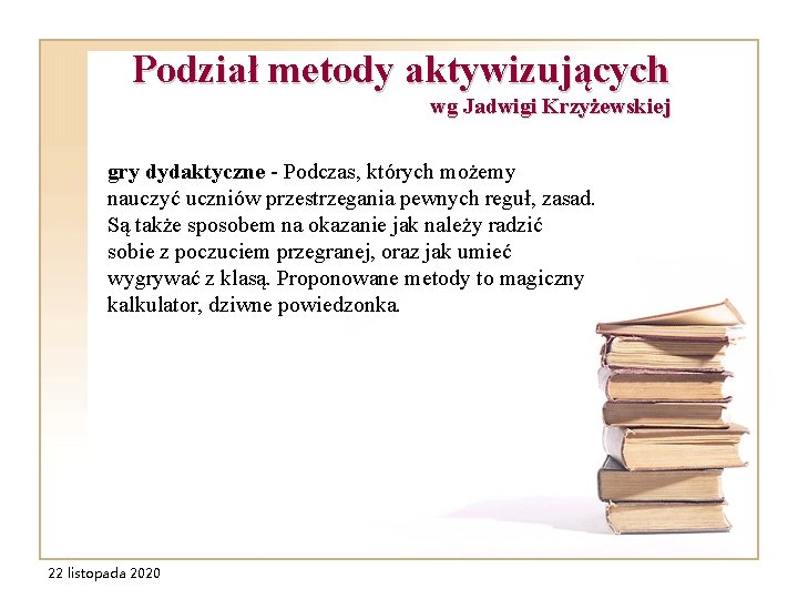 Podział metody aktywizujących wg Jadwigi Krzyżewskiej gry dydaktyczne - Podczas, których możemy nauczyć uczniów