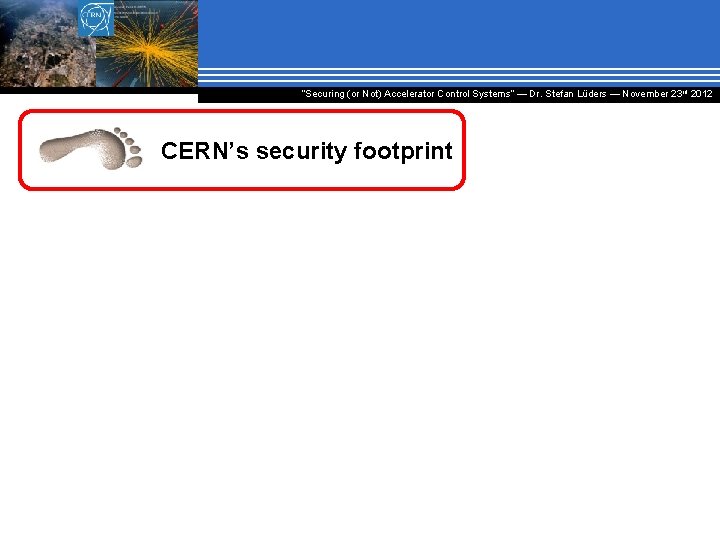 “Securing (or Not) Accelerator Control Systems“ — Dr. Stefan Lüders ― November 23 rd