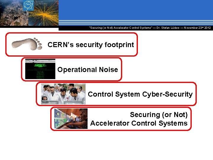 “Securing (or Not) Accelerator Control Systems“ — Dr. Stefan Lüders ― November 23 rd
