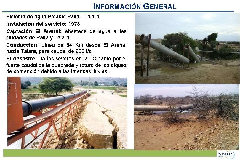 INFORMACIÓN GENERAL Sistema de agua Potable Paita - Talara Instalación del servicio: 1978 Captación