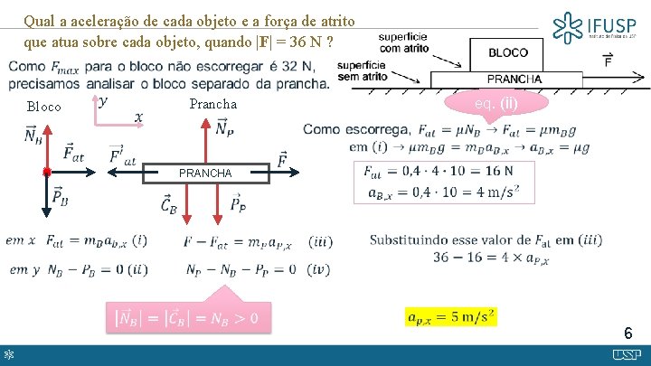 Qual a aceleração de cada objeto e a força de atrito que atua sobre