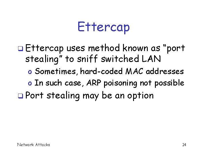 Ettercap q Ettercap uses method known as “port stealing” to sniff switched LAN o
