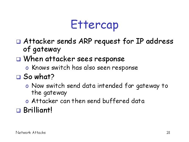 Ettercap Attacker sends ARP request for IP address of gateway q When attacker sees