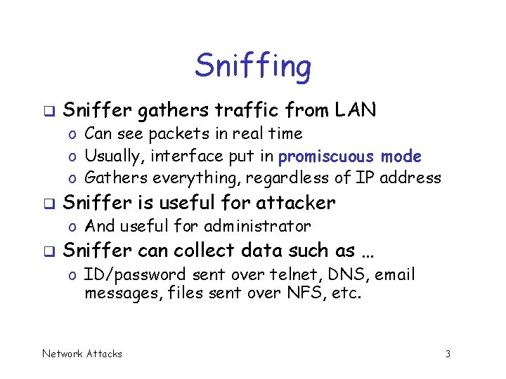 Sniffing q Sniffer gathers traffic from LAN o Can see packets in real time