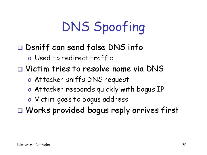 DNS Spoofing q Dsniff can send false DNS info o Used to redirect traffic