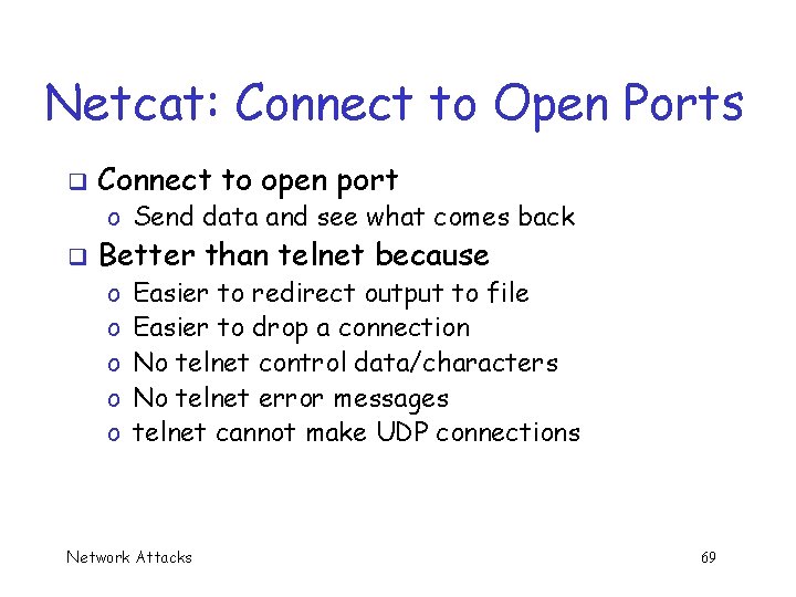 Netcat: Connect to Open Ports q Connect to open port o Send data and