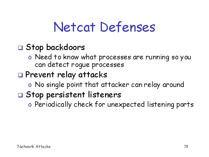 Netcat Defenses q Stop backdoors o Need to know what processes are running so