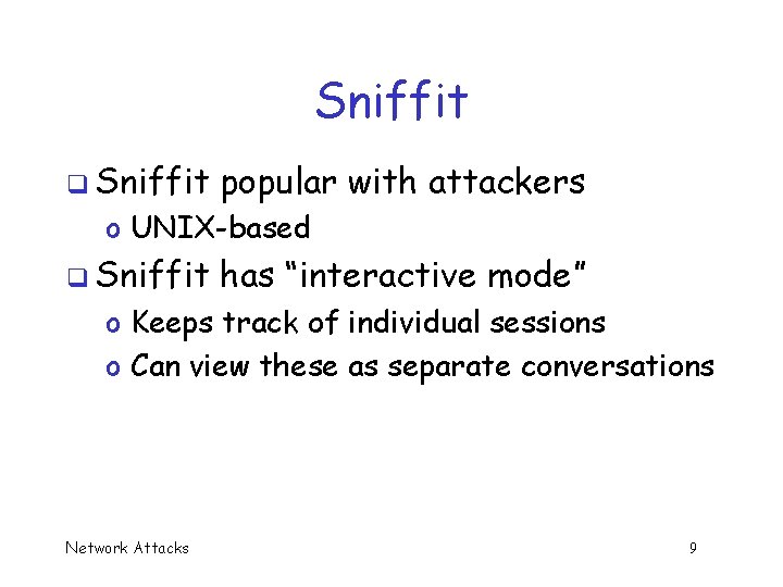 Sniffit q Sniffit popular with attackers o UNIX-based q Sniffit has “interactive mode” o