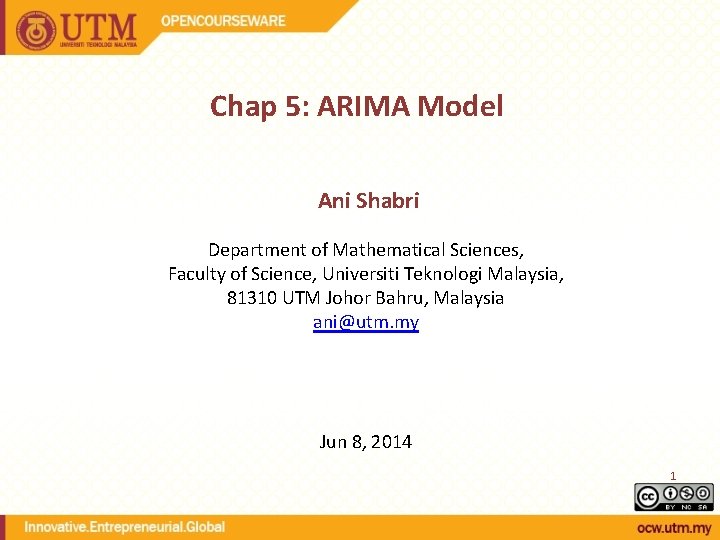 Chap 5: ARIMA Model Ani Shabri Department of Mathematical Sciences, Faculty of Science, Universiti
