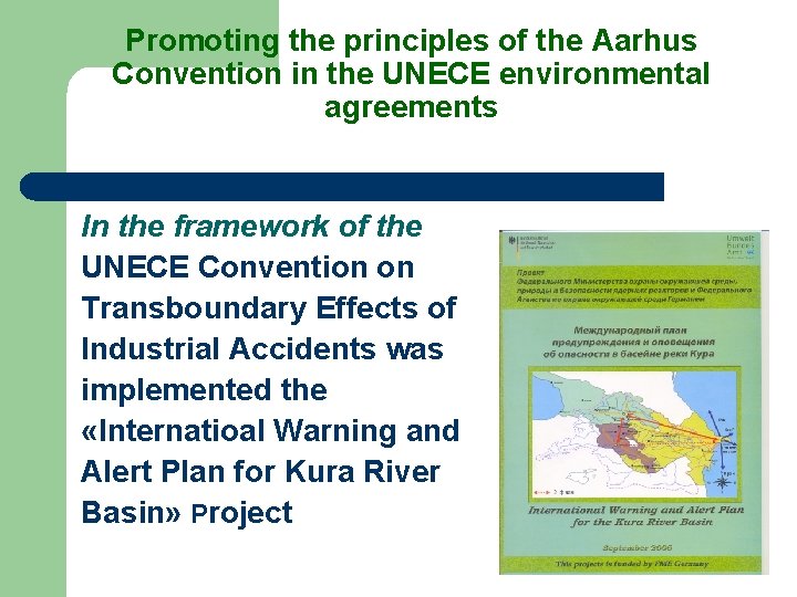 Promoting the principles of the Aarhus Convention in the UNECE environmental agreements In the
