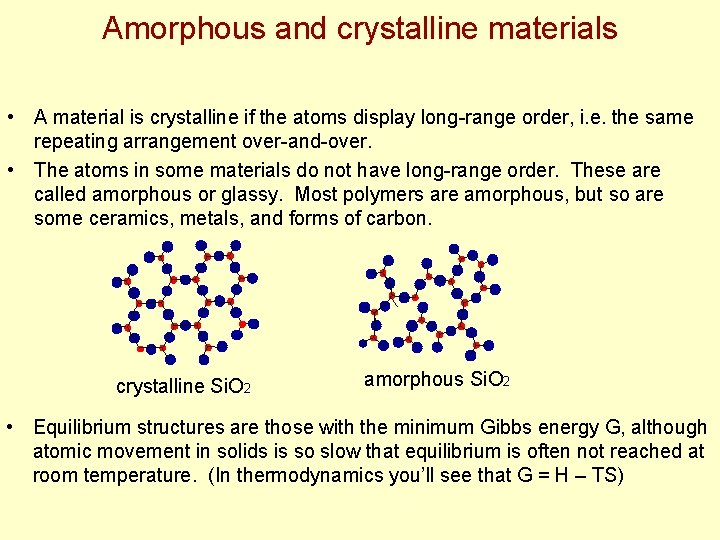 Amorphous and crystalline materials • A material is crystalline if the atoms display long-range Amorphous and crystalline materials • A material is crystalline if the atoms display long-range