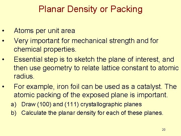 Planar Density or Packing • • Atoms per unit area Very important for mechanical Planar Density or Packing • • Atoms per unit area Very important for mechanical