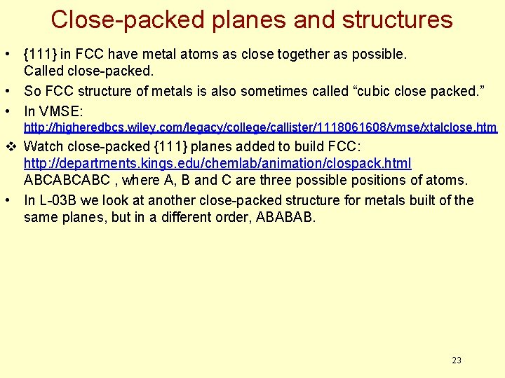 Close-packed planes and structures • {111} in FCC have metal atoms as close together Close-packed planes and structures • {111} in FCC have metal atoms as close together