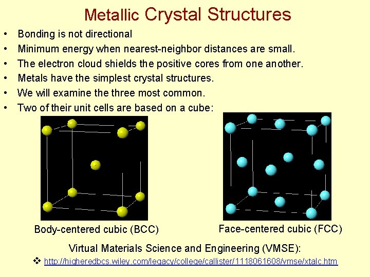 Metallic Crystal Structures • • • Bonding is not directional Minimum energy when nearest-neighbor Metallic Crystal Structures • • • Bonding is not directional Minimum energy when nearest-neighbor