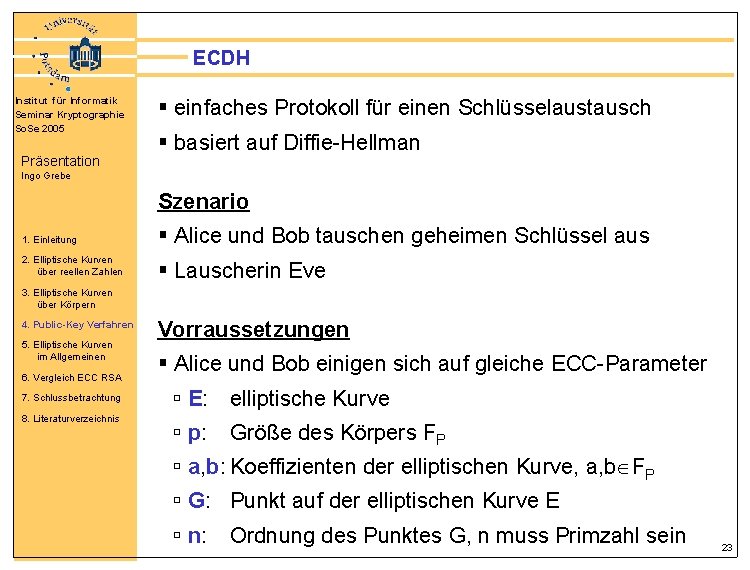ECDH Institut für Informatik Seminar Kryptographie So. Se 2005 Präsentation § einfaches Protokoll für